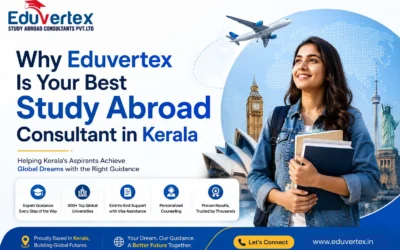 Why Eduvertex Is Your Best Study Abroad Consultant in Kerala